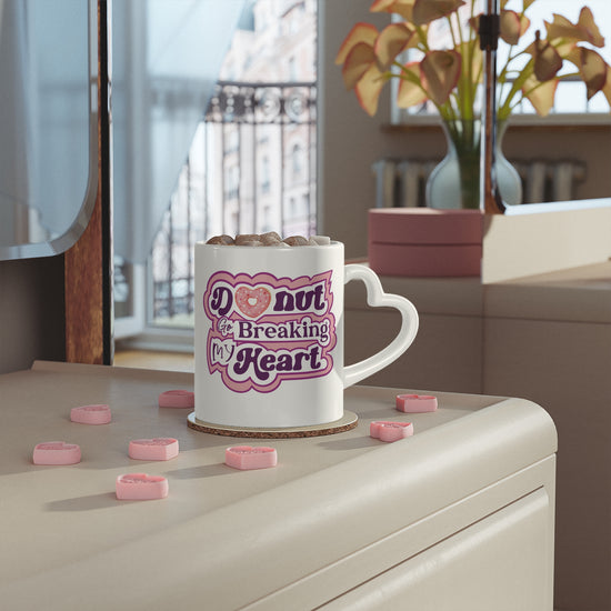 Donut Go Breaking My Heart Mug