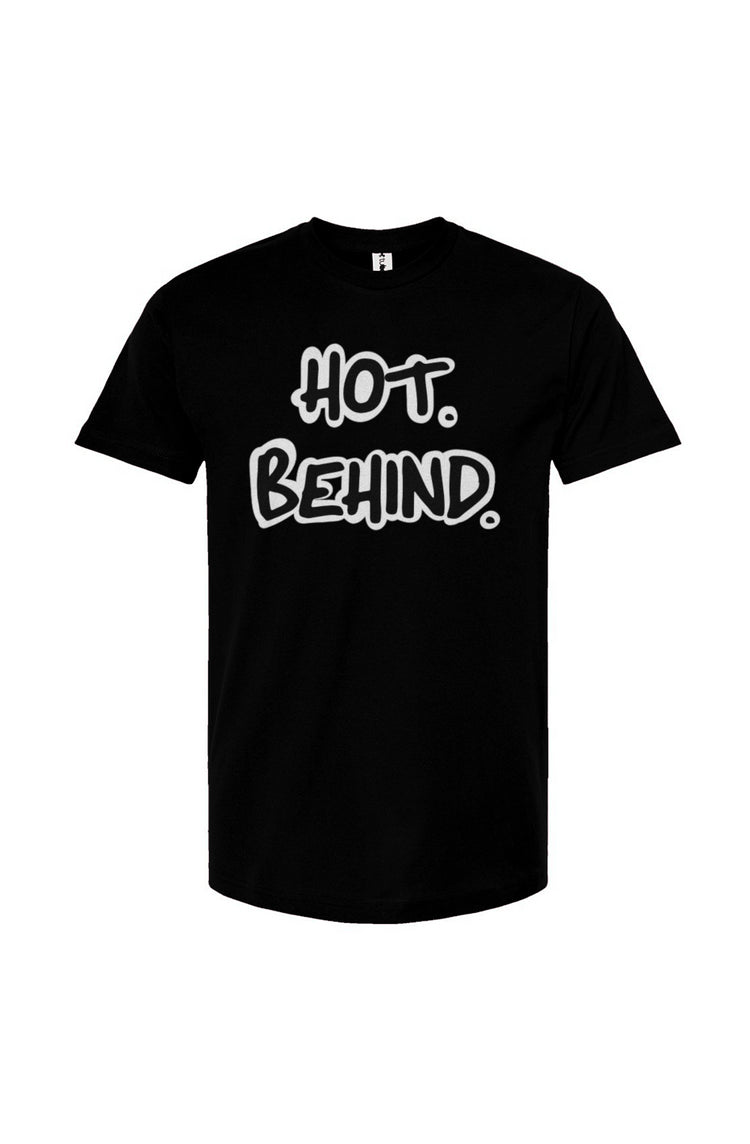 Hot. Behind. Unisex Tee