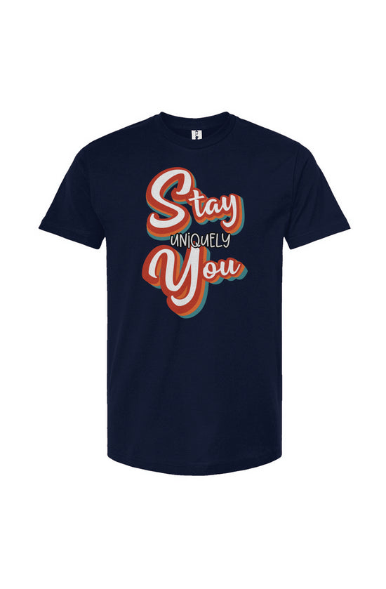 Stay Uniquely You Unisex Graphic Tee