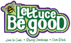 Lettuce Be Good